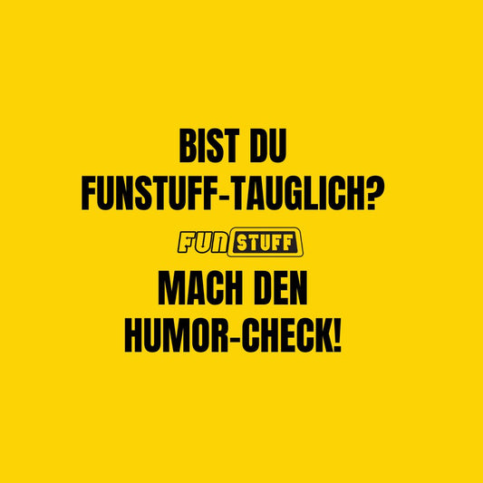 👉 FunStuff-Check: Bist du für unseren Humor gemacht?