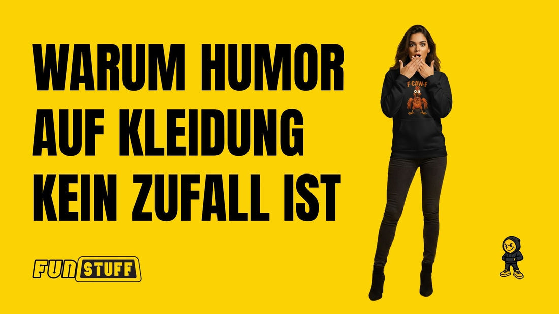 Warum Humor auf Kleidung kein Zufall ist