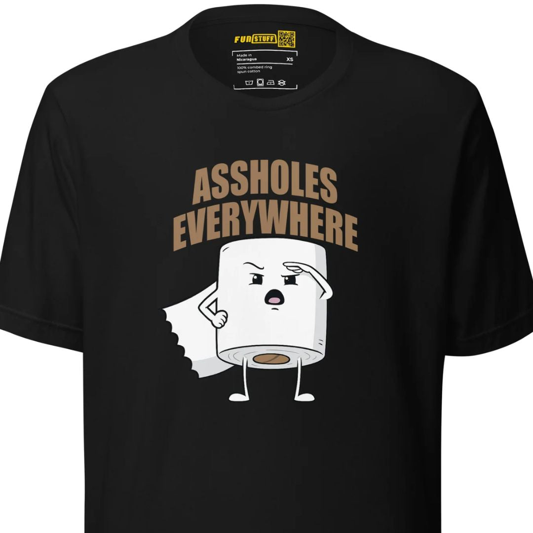 Assholes Everywhere - Unisex-T-Shirt