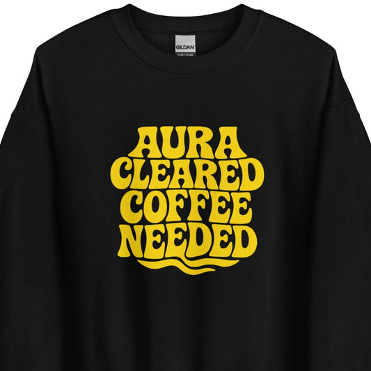 Aura Cleared Coffee Needed – Sweater