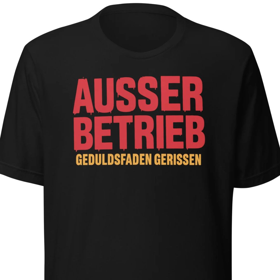 Außer Betrieb – Geduldsfaden gerissen Unisex T-Shirt - Motivansicht bei FunStuff.at