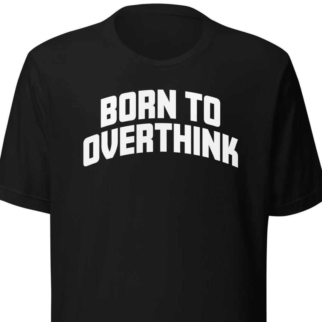 Born to Overthink – Unisex T-Shirt - Motivansicht bei FunStuff.at