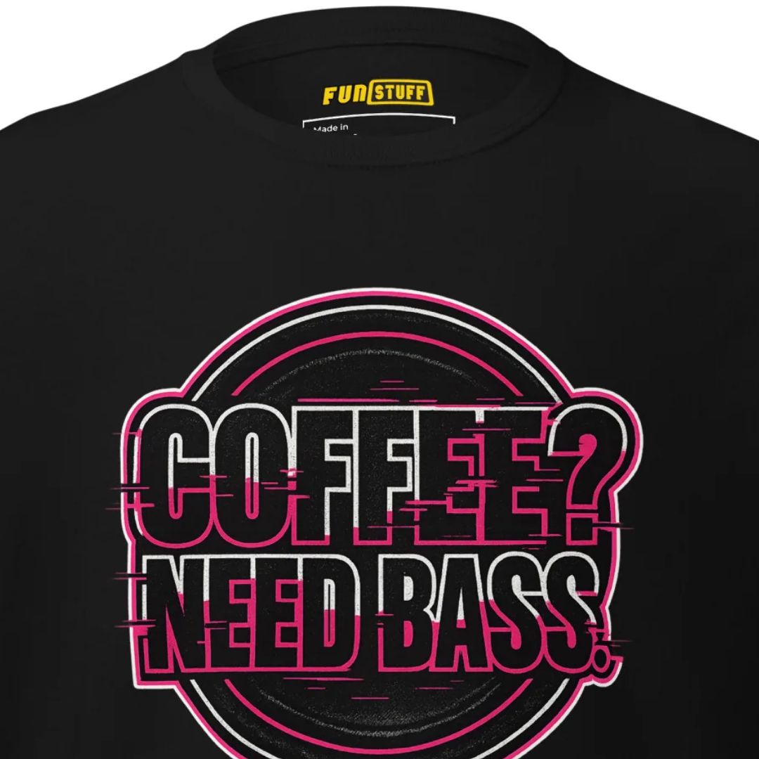 Coffee? Need Bass – Unisex T-Shirt