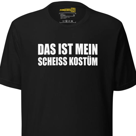 Das ist mein scheiß Kostüm – Statement Shirt