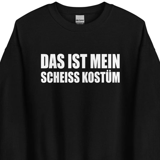 Das ist mein scheiß Kostüm – Statement Sweater
