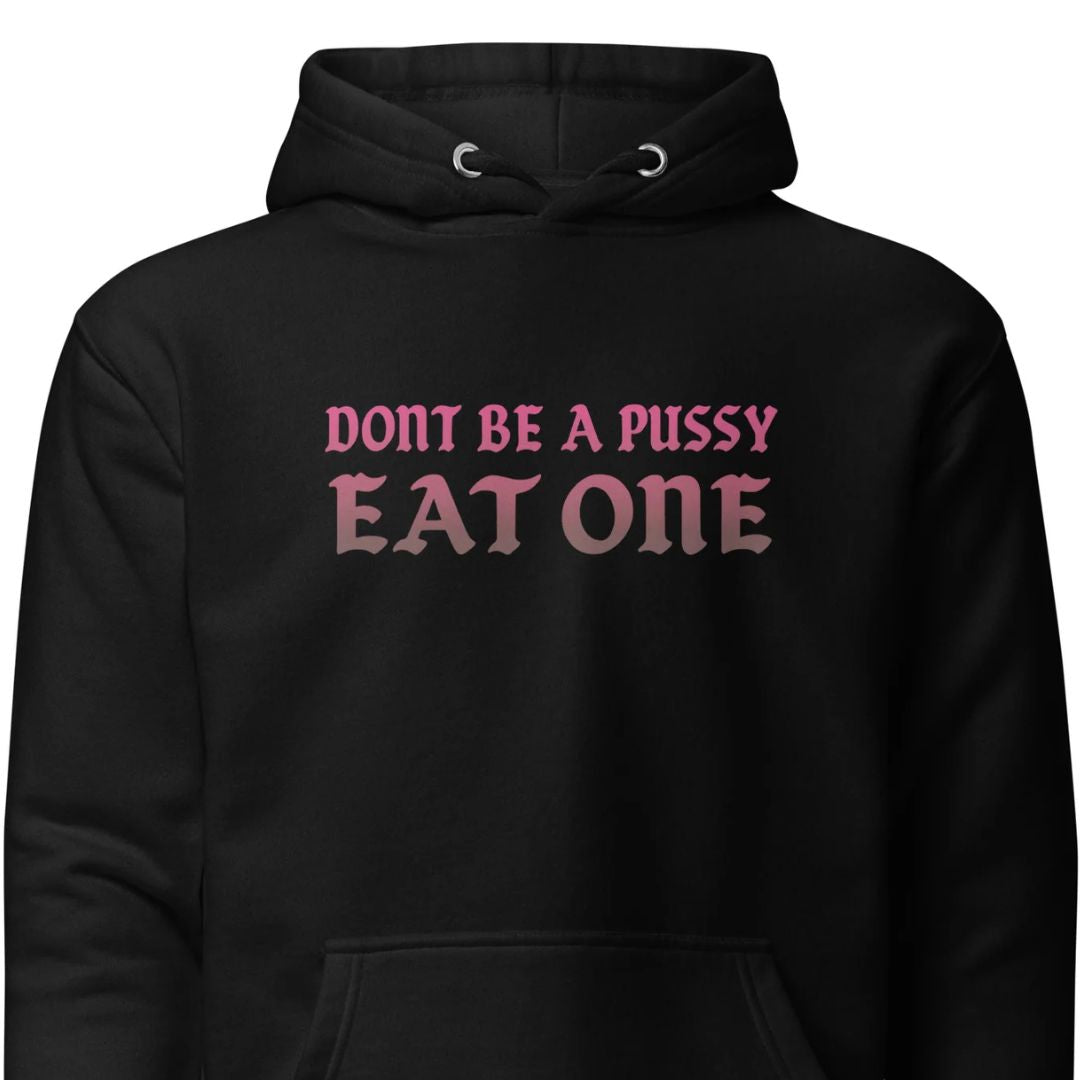 Don’t Be a Pussy - Eat One - Unisex Hoodie - Motivansicht bei FunStuff.at