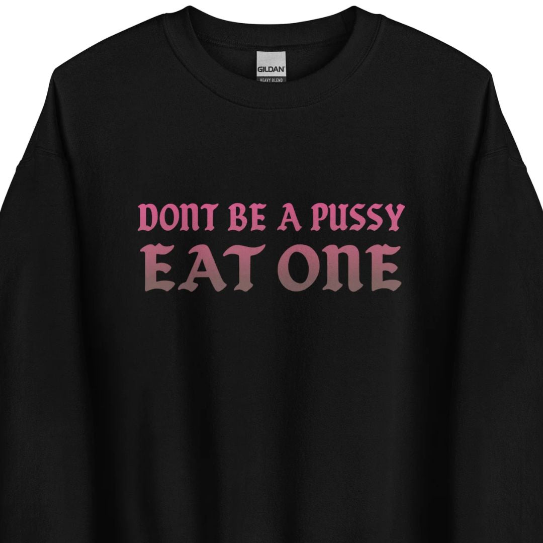 Don’t Be a Pussy - Eat One - Unisex Sweater - Motivansicht bei FunStuff.at