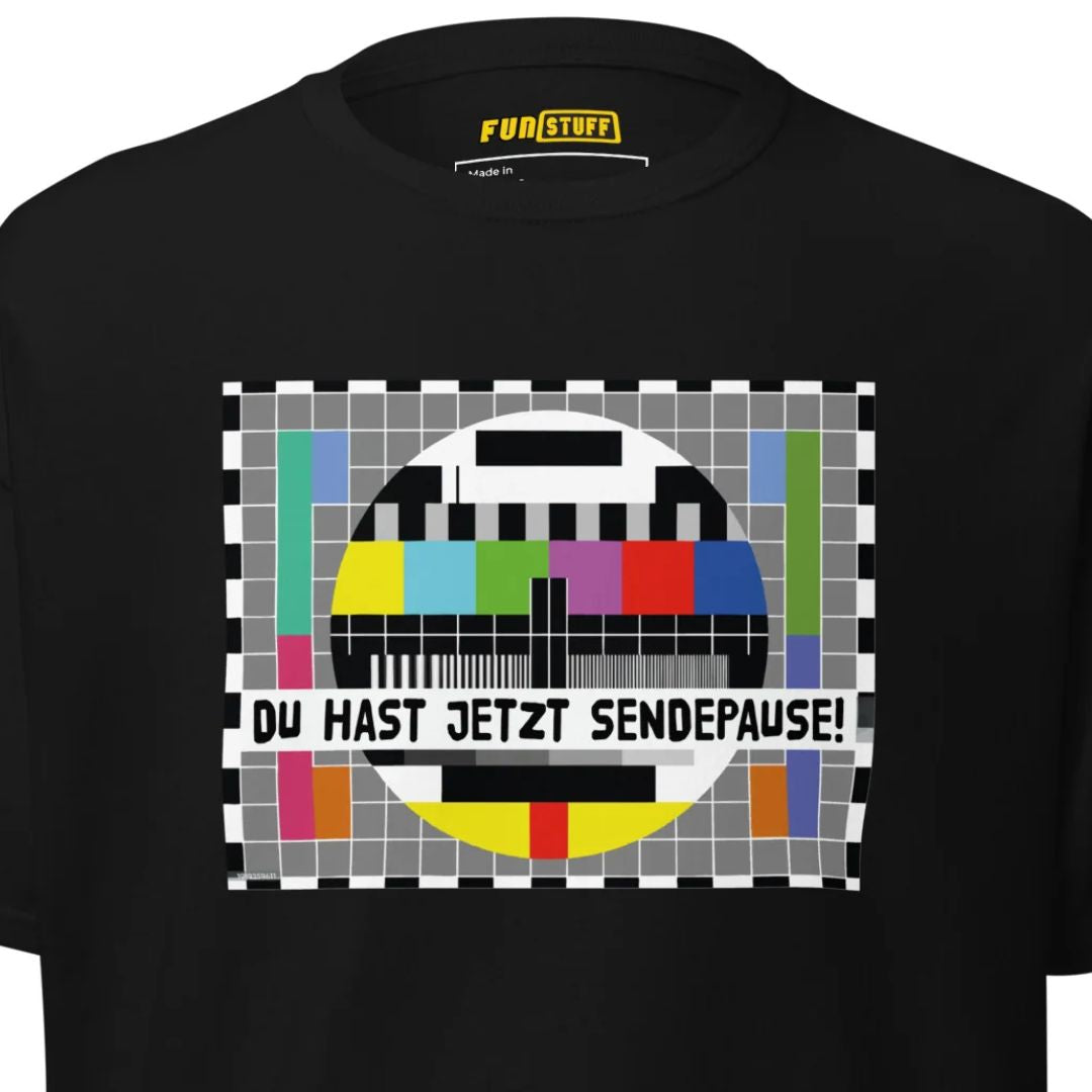 Du hast jetzt Sendepause – Unisex T-Shirt