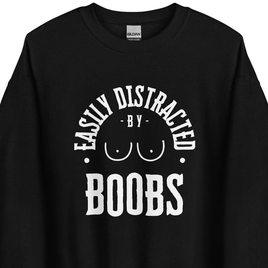 Easily Distracted by Boobs – Sweater