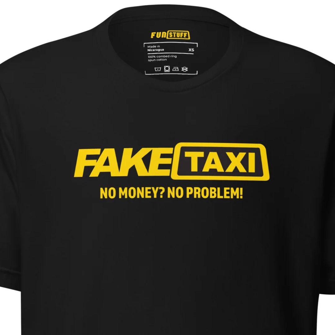 Fake Taxi – No Money? No Problem! – Unisex T-Shirt