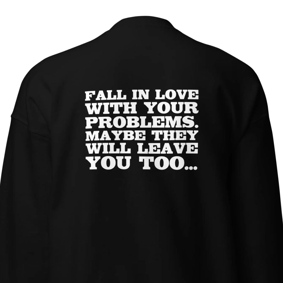 Fall in Love with Your Problems – Sweater Backprint