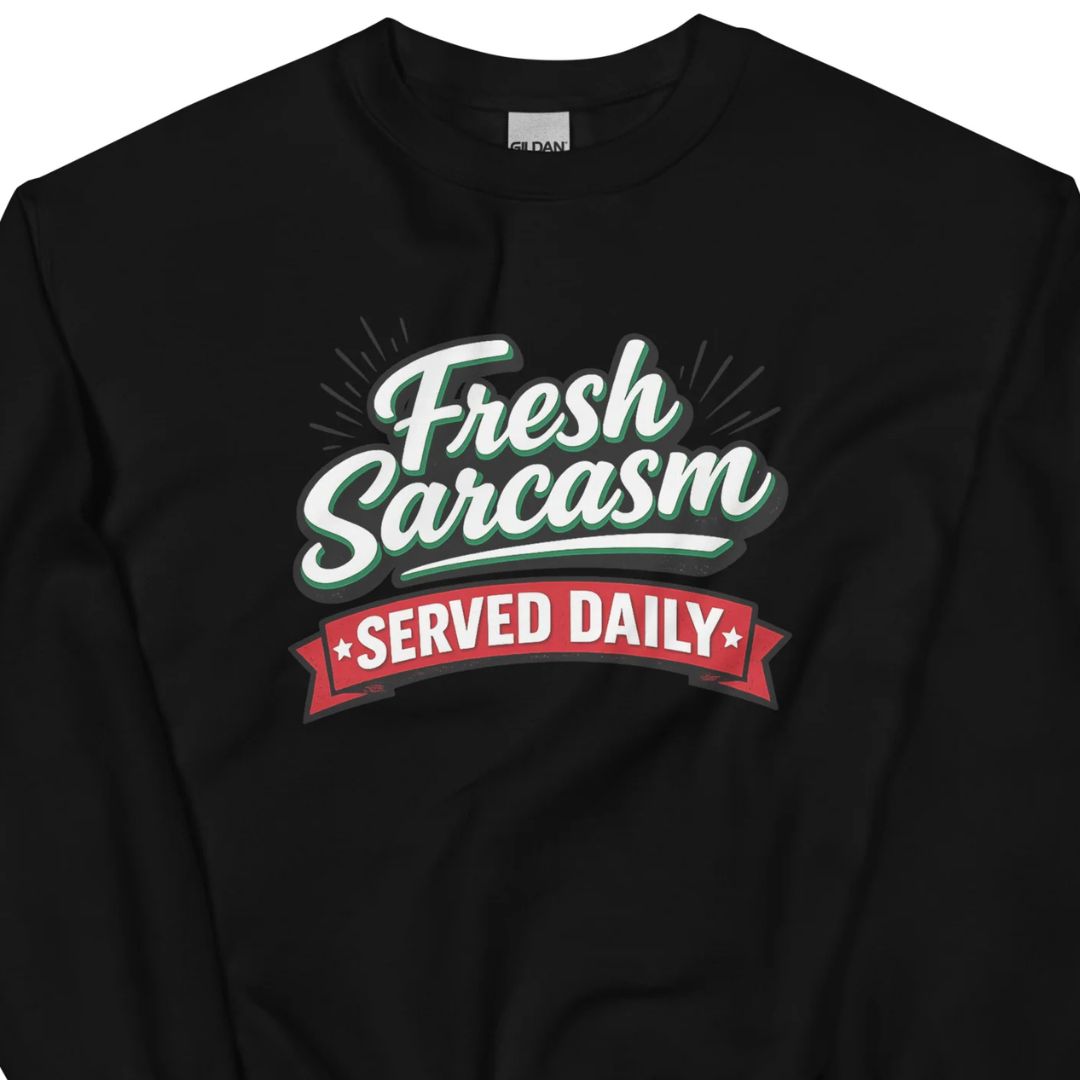 Fresh Sarcasm Served Daily Unisex Statement Sweater - Motivansicht bei FunStuff.at