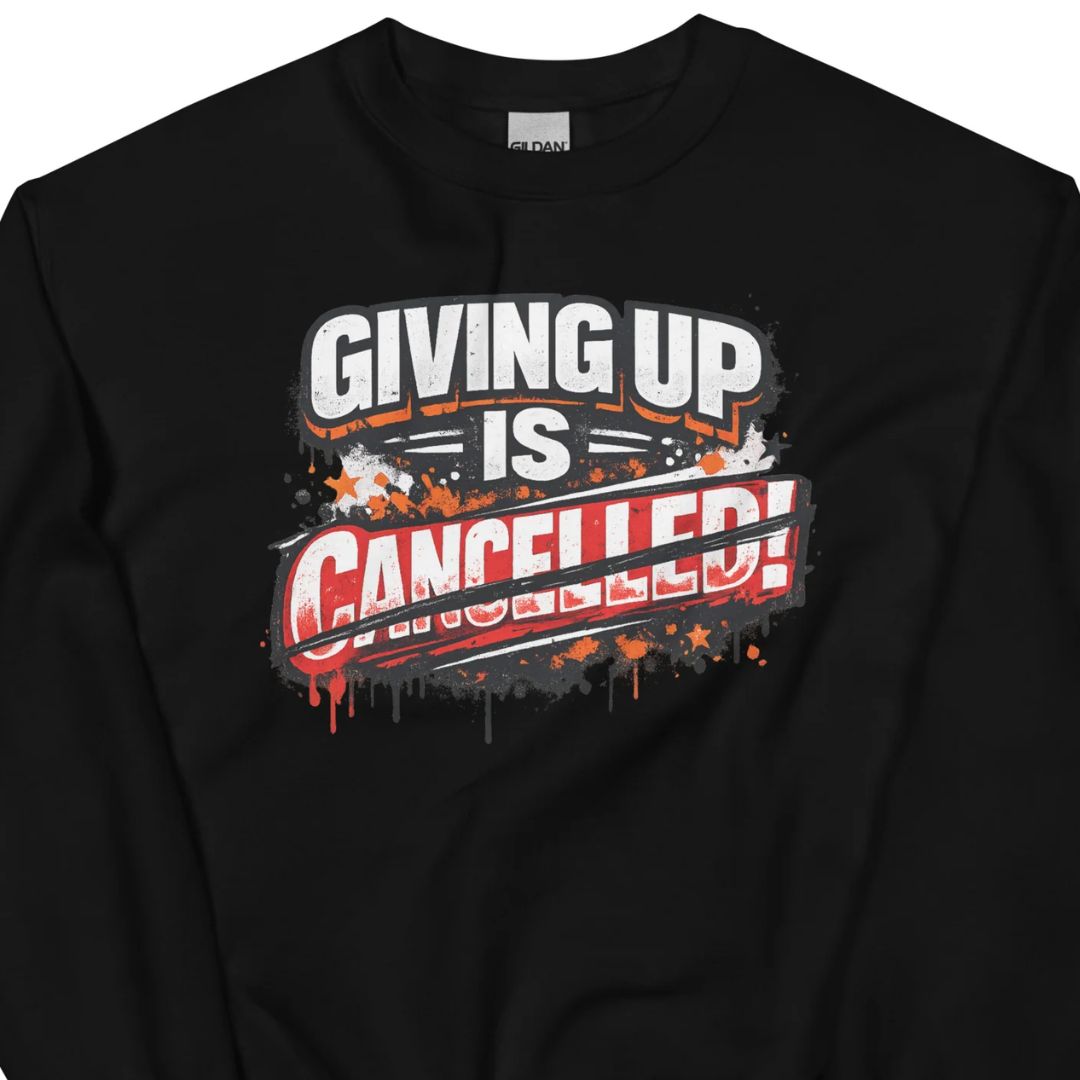 Giving Up Is Cancelled - Power Sweater - Motivansicht bei FunStuff.at