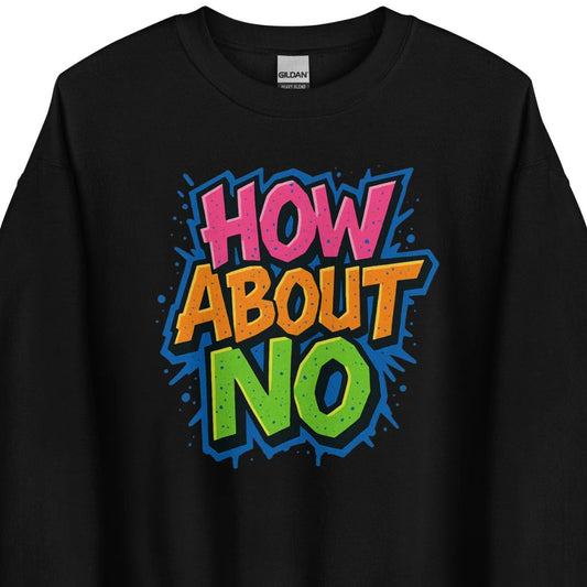 How About No - Sweater