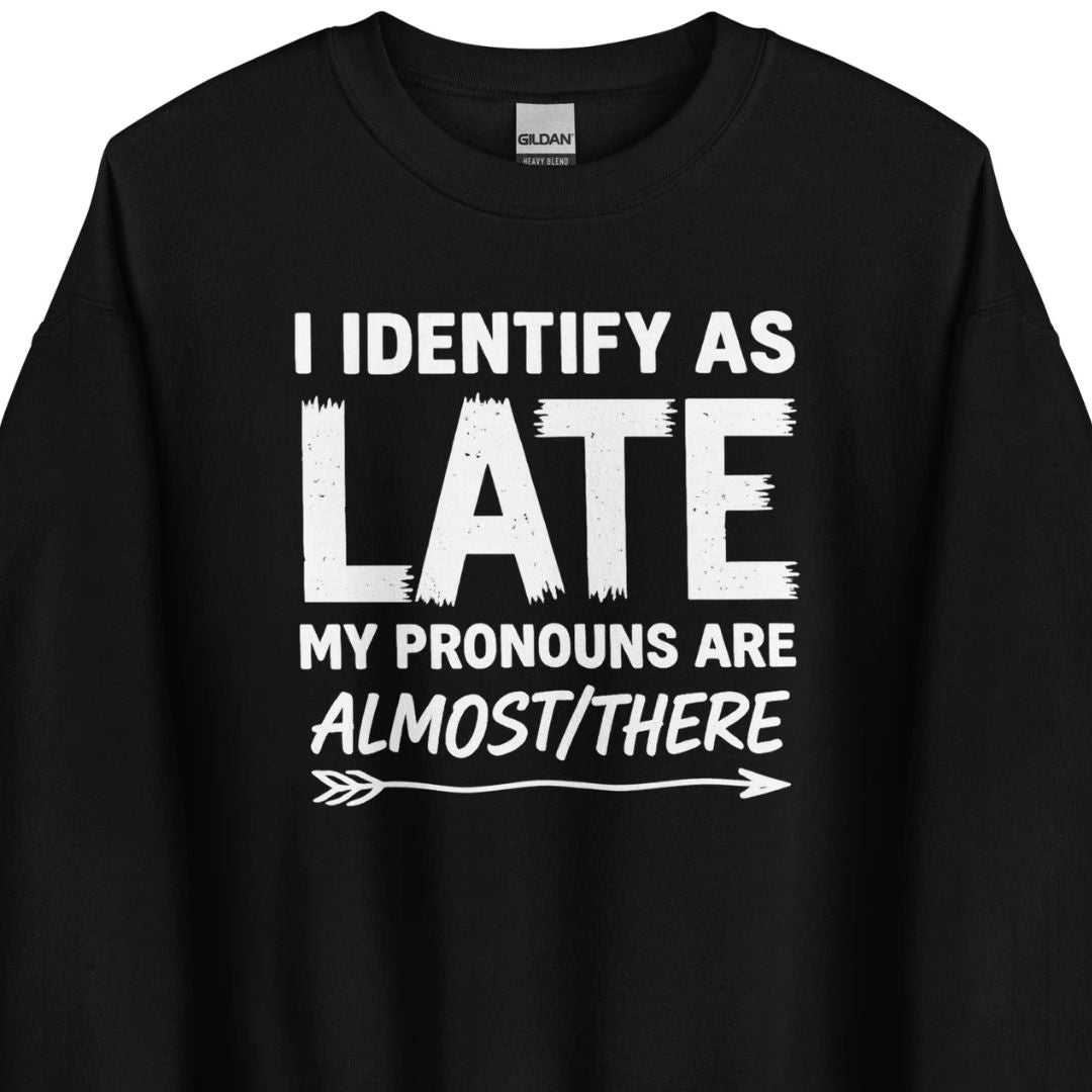 I Identify As Late - Unisex Sweater - Motivansicht bei FunStuff.at