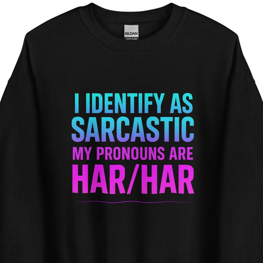 I Identify as Sarcastic – Sweater
