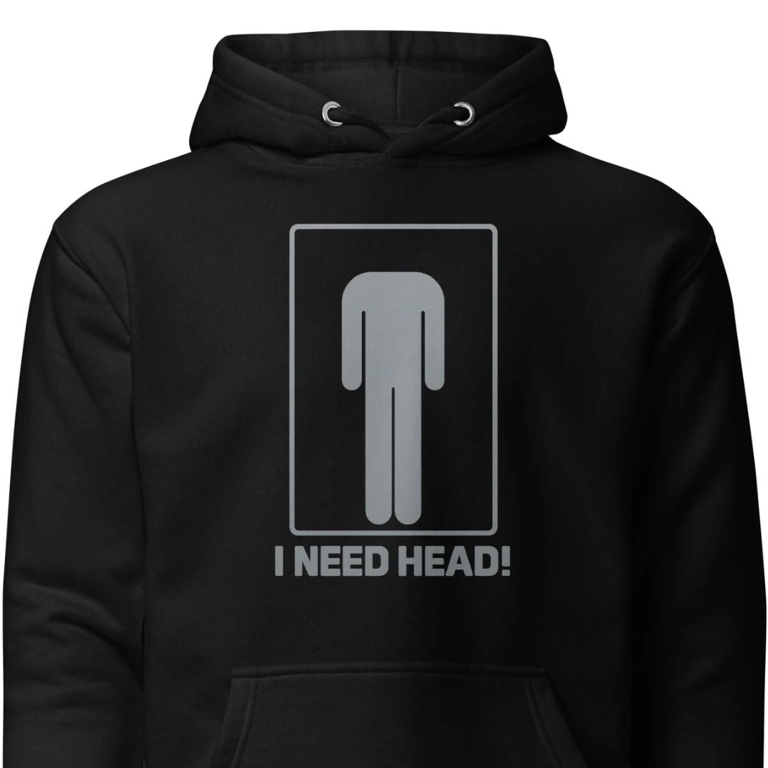 I Need Head. - Unisex Hoodie - Motivansicht bei FunStuff.at