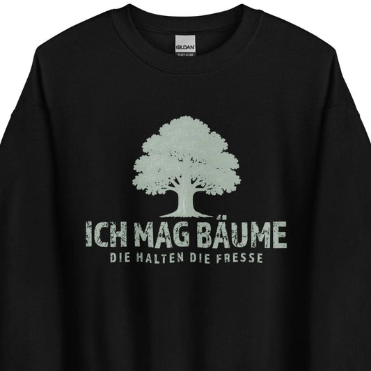 Ich mag Bäume – Die halten die Fresse – Unisex Sweater