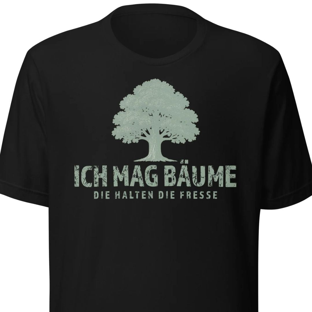 Ich mag Bäume – Die halten die Fresse – Unisex T-Shirt - Motivansicht bei FunStuff.at