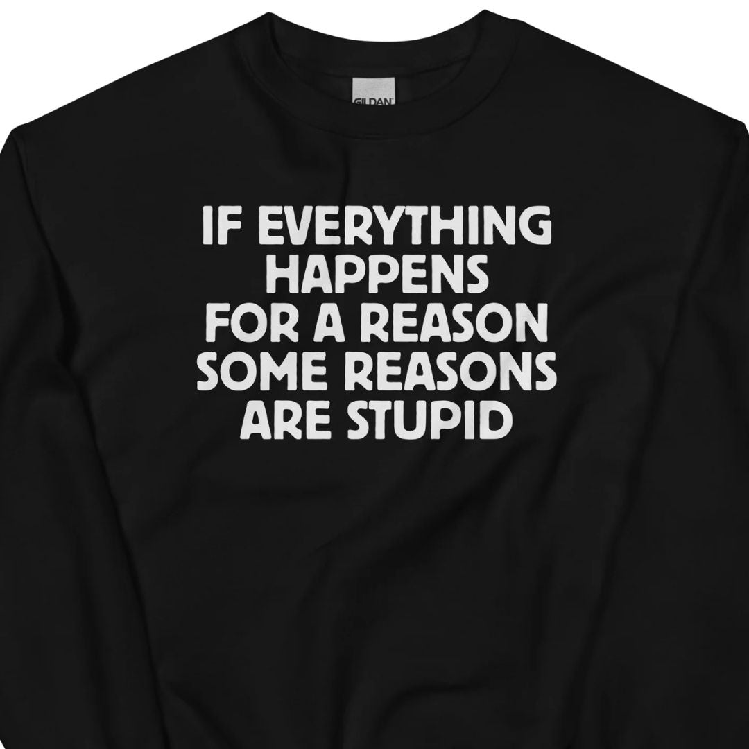 If Everything Happens for a Reason - Unisex Sweater - Motivansicht bei FunStuff.at
