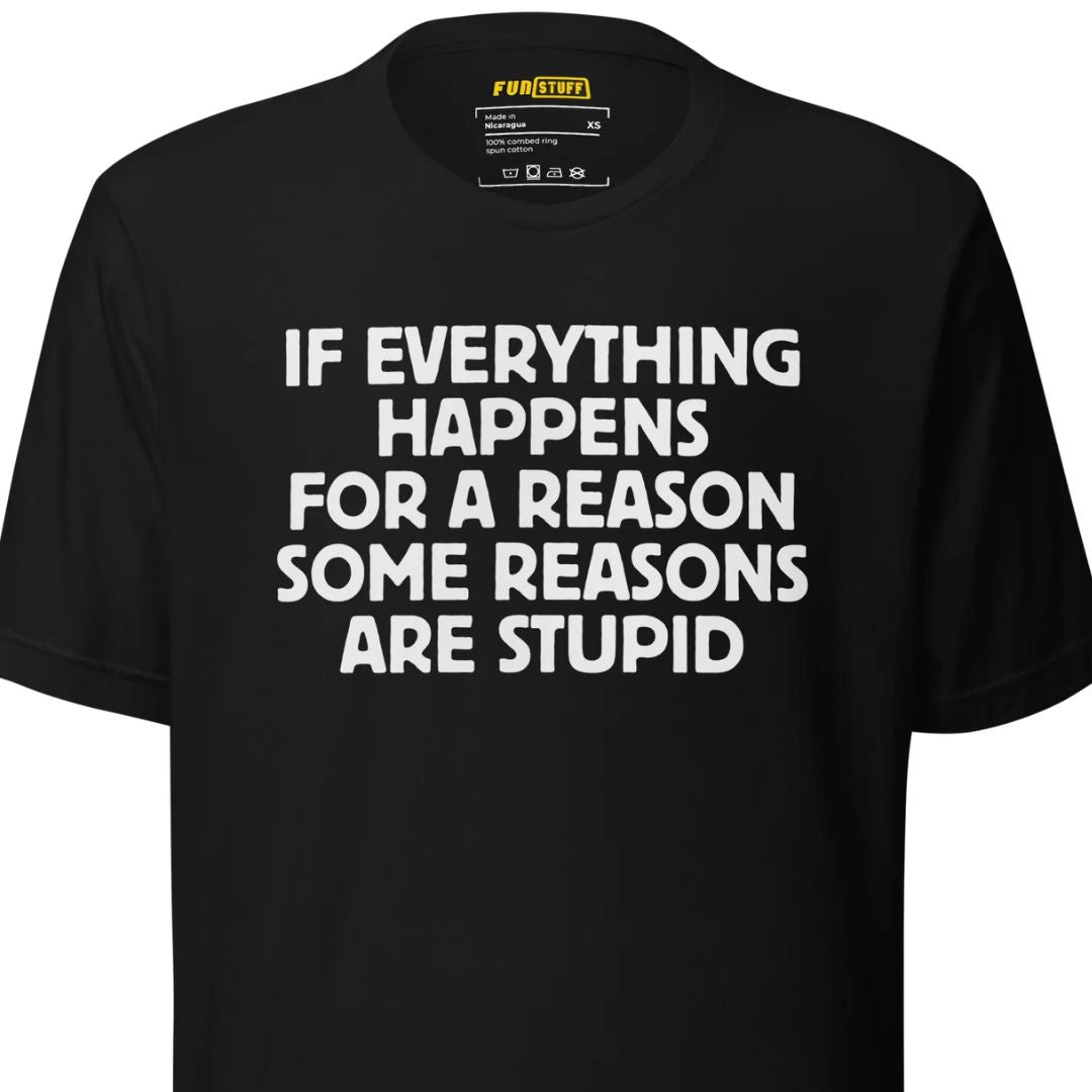 If Everything Happens for a Reason – Unisex T-Shirt - Motivansicht bei FunStuff.at