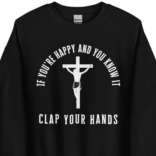 If You’re Happy And You Know It – Unisex Sweater