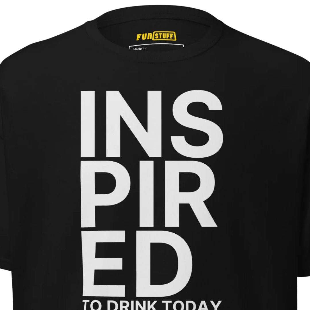Inspired to Drink Today – Unisex T-Shirt