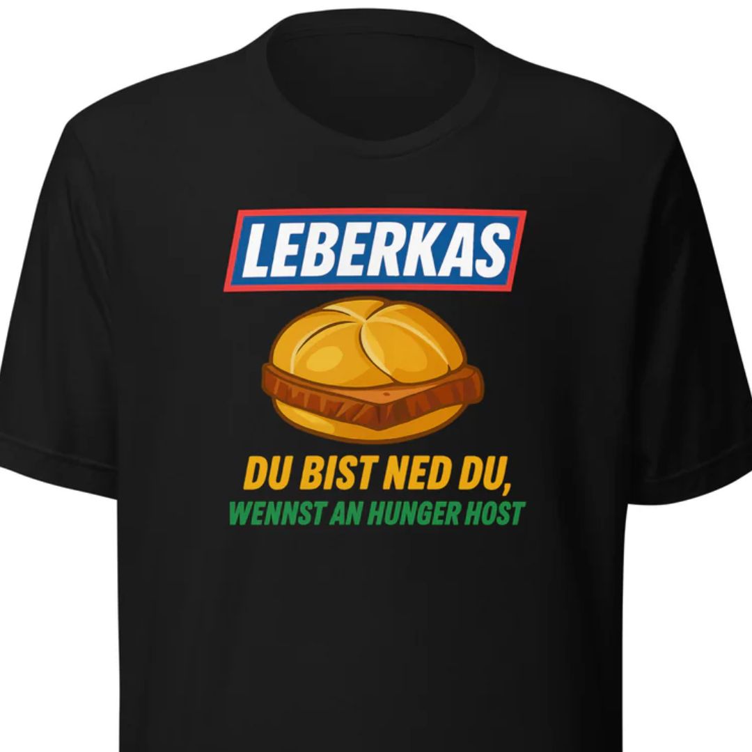 Leberkas – Du bist ned du, wennst an Hunger host – Unisex T-Shirt - Motivansicht bei FunStuff.at