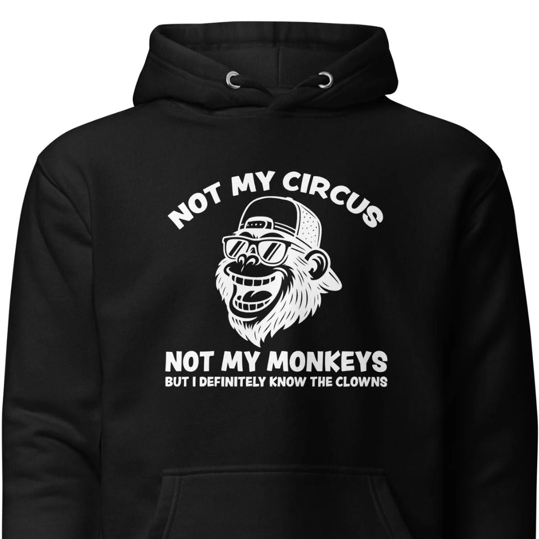 Not My Circus Not My Monkeys - Unisex Hoodie - Motivansicht bei FunStuff.at