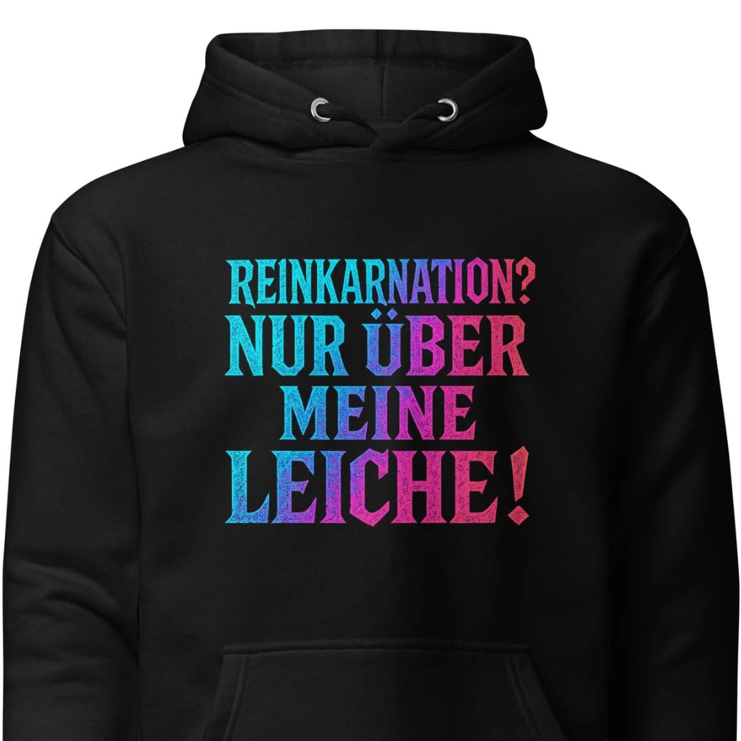 Reinkarnation? Nur über meine Leiche! - Unisex Hoodie