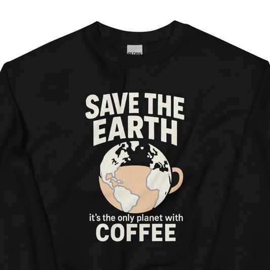 Save The Earth – It's The Only Planet With Coffee – Unisex Sweater