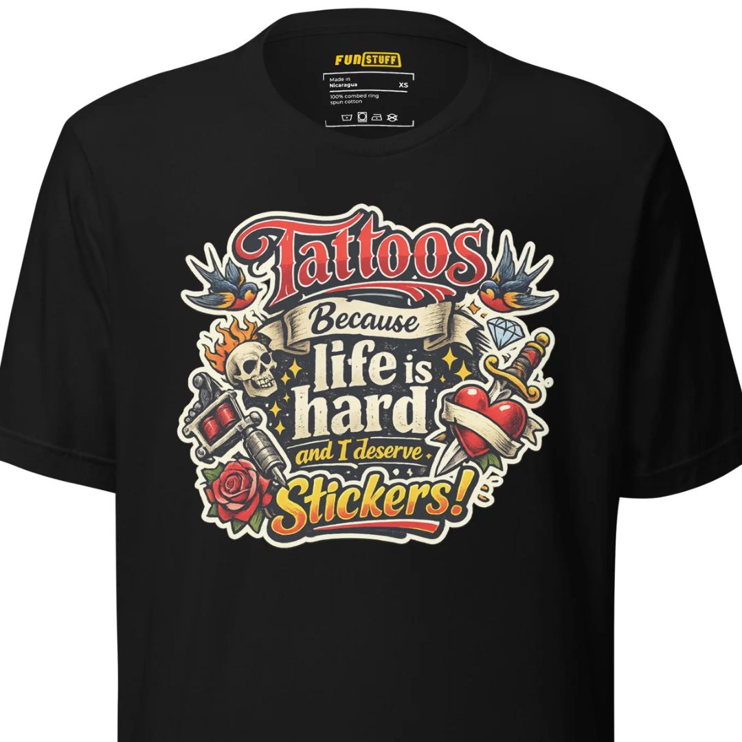 Tattoos Because Life Is Hard – Unisex Statement T-Shirt - Motivansicht bei FunStuff.at