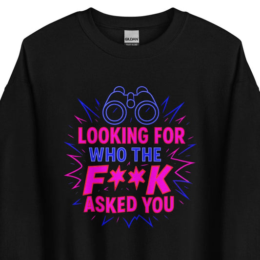 Who the F**k Asked You - Unisex Sweater