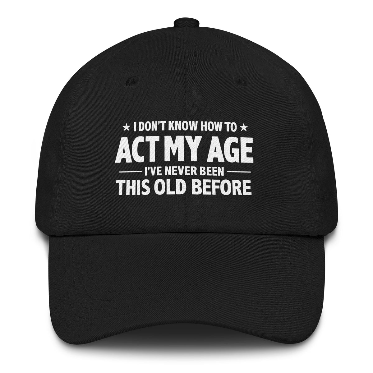 I Don't Know How To Act My Age – Dad Hat – schwarz, Vorderansicht