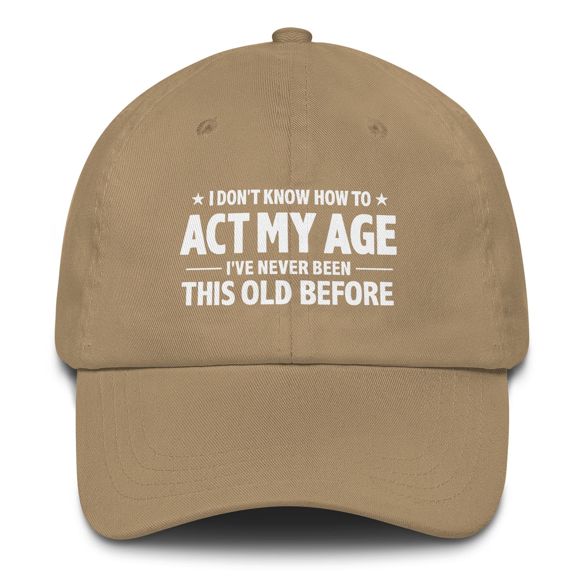 I Don't Know How To Act My Age – Dad Hat – Vorderansicht