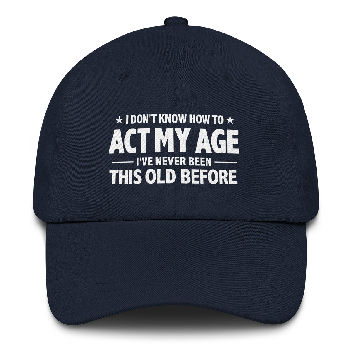 I Don't Know How To Act My Age – Dad Hat – navyblau, Vorderansicht