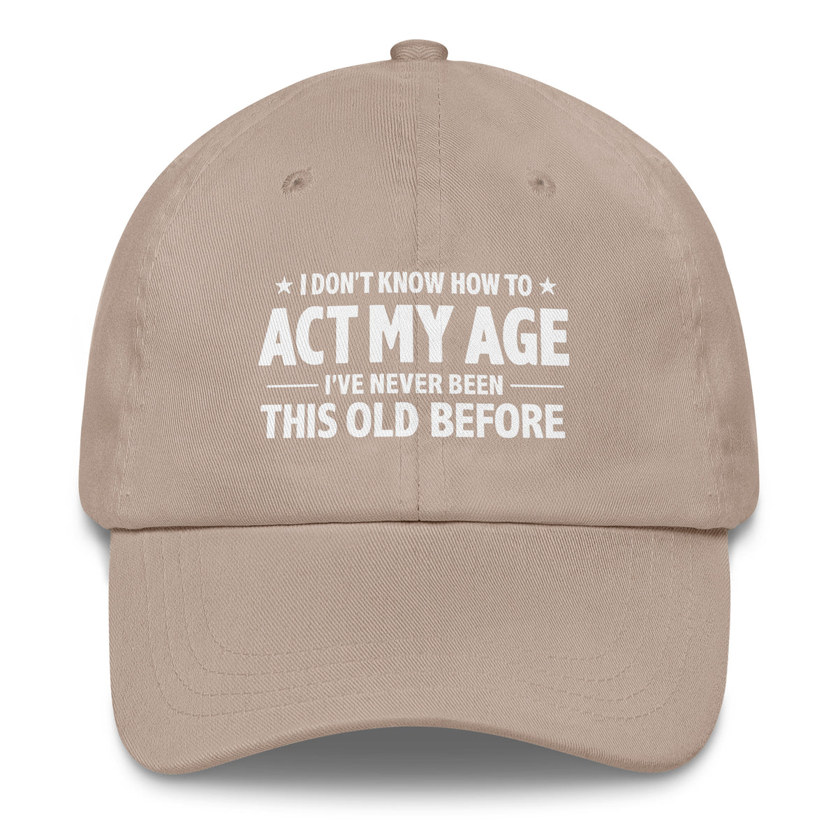 I Don't Know How To Act My Age – Dad Hat – Vorderansicht
