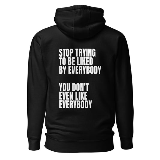 Stop trying to be liked – Hoodie (Backprint)