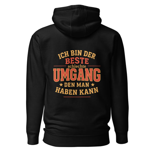 Ich bin der beste schlechte Umgang den man haben kann – Unisex Hoodie Backprint