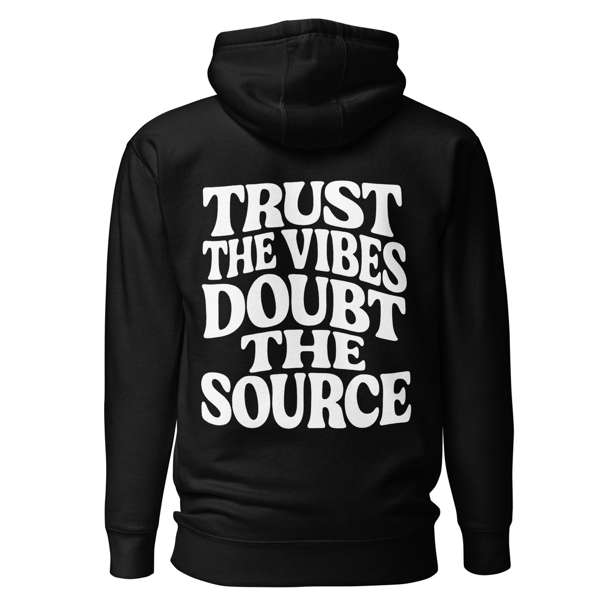Trust the Vibes – Doubt the Source – Unisex Hoodie Backprint – schwarz, Rückansicht
