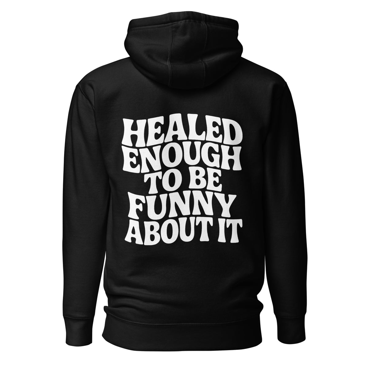 Healed Enough To Be Funny About It – Unisex Hoodie Backprint – schwarz, Rückansicht