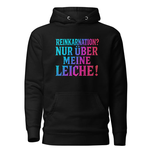 Reinkarnation? Nur über meine Leiche! - Unisex Hoodie