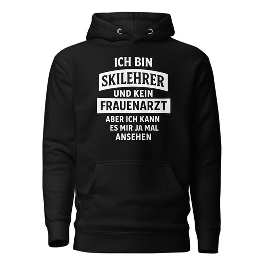 Ich bin Skilehrer und kein Frauenarzt - Unisex Hoodie
