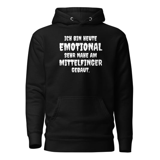 Ich bin heute emotional sehr nahe am Mittelfinger gebaut - Hoodie