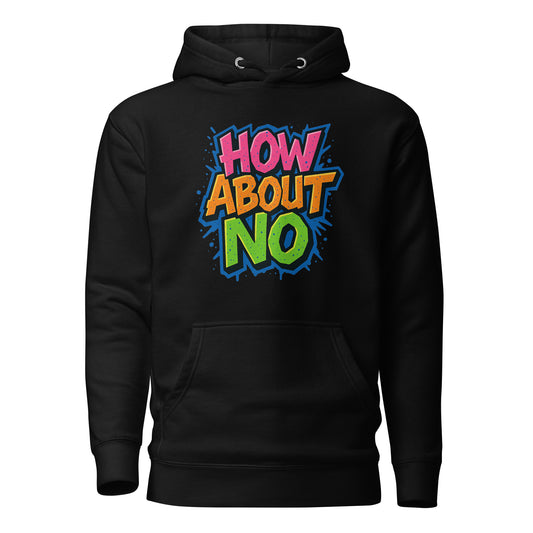 How About No - Hoodie