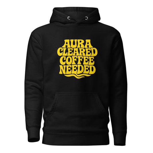 Aura Cleared Coffee Needed – Hoodie