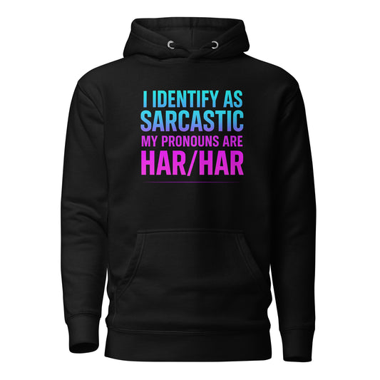 I Identify as Sarcastic – Hoodie