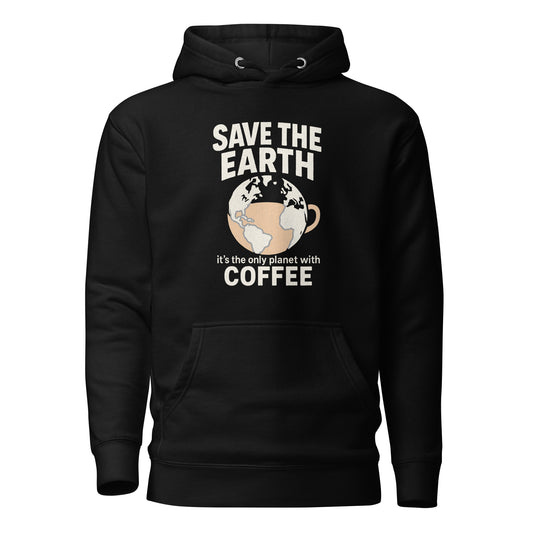Save The Earth – It’s The Only Planet With Coffee – Unisex Hoodie