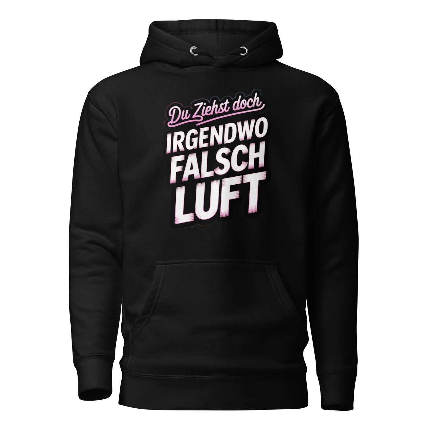 Du ziehst doch irgendwo falsch Luft – Unisex Hoodie