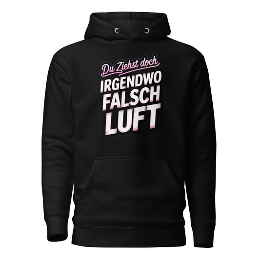 Du ziehst doch irgendwo falsch Luft – Unisex Hoodie